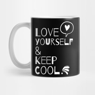 Love yourself and keep cool | Self Love | Inspirational Mug